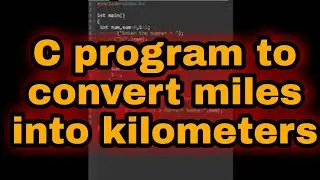 C program to convert miles into kilometers || 