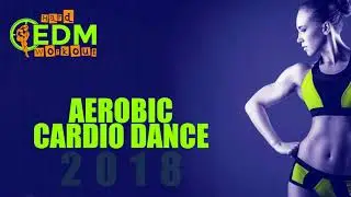 Aerobic Cardio Dance 2018 (140-145 bpm/32 count)