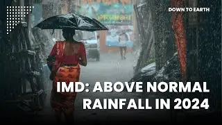 After 8 years, IMD forecasts Above Normal Rainfall for 2024