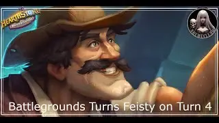Hearthstone ~ Battlegrounds Turns Feisty on Turn 4