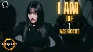 [BASS BOOSTED] IVE (아이브) - 'I AM' 🎧 🎵