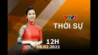 Bản tin thời sự tiếng Việt 12h - 06/02/2022 | VTV4