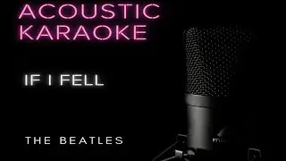 If I Fell (The Beatles)-Acoustic Karaoke