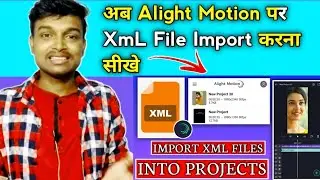How to import xml files in alight motion|Alight motion me xml file import kare|Alight motion Editing