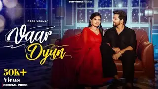 Vaar Dyun [ Official MV ] | Deep Verma | Ankkit Srivastav | New haryanvi song 2026