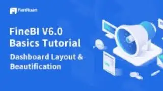FineBI V6.0 Basics Tutorial - Chapter7: Dashboard Layout & Beautification