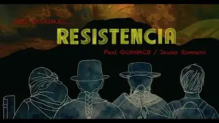 RESISTENCIA Feat Guanaco/Javier Romero