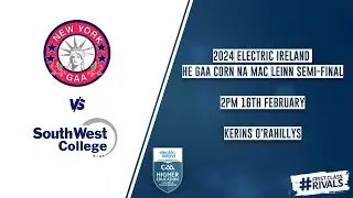 New York vs South West College - 2024 Electric Ireland HE GAA Corn na Mac Leinn Semi-final 🏆