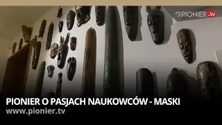 Nienaukowe pasje naukowców: PIONIER o pasjach naukowców - maski