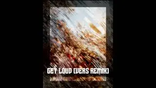 Laurell - Get Loud (Vers Remix)