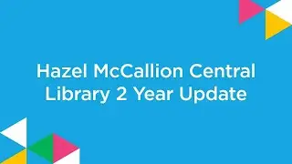 Hazel McCallion Central Library Renovation 2 Year Update
