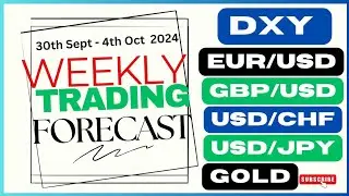Weekly Forex Forecast| DXY | EURUSD| GBPUSD| USDCHF| USDJPY| XAUUSD (GOLD) 30 Sept - 4th Oct 2024