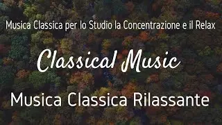 #classicalmusic #musicforsleep Musica Classica per lo Studio, la Concentrazione e il Relax