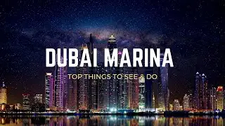 Experience Dubai Marina - Activities and Attractions You Can't Miss