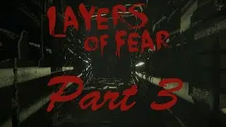 Layers of Fear pt 3
