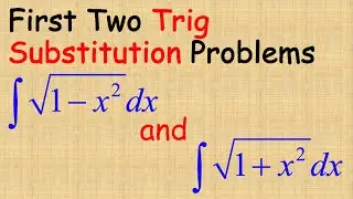 First 2 Trigonometric Substitution Examples: Integral of Sqrt(1-x^2) and Integral of Sqrt(1+x^2)
