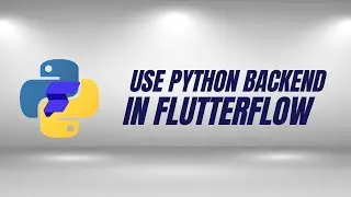 Flutterflow + Python: Create Your Own Backend in 15 Minutes