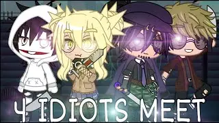 4 Idiots meet🔪✨// short // lazy ;-; // part 2?