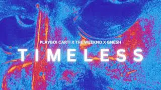 Playboi Carti x The Weeknd – Timeless (GNESH Remix)