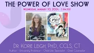 ‘What Does Grief Feel Like?’ With Author, Dr. Korie Leigh, Ph.D., CCLS, CT