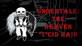 Undertale: THE HEAVEN “I”cid Rain (Cover\animation)