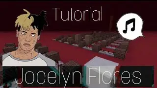 Xxxtentacion - Jocelyn Flores Noteblock Tutorial