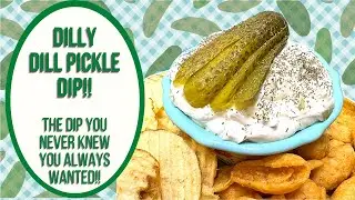 DILLY DILL PICKLE DIP!  THE DIP YOU NEVER KNEW YOU ALWAYS WANTED!