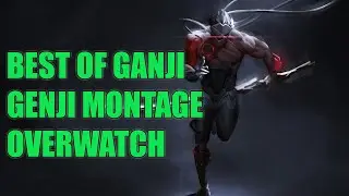 BEST OF GANJI - GENJI MONTAGE OVERWATCH