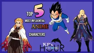 OUR TOP 5 MOST INFLUENTIAL ANIME CHARACTERS!! with Friends | KP's Anime Hour #7
