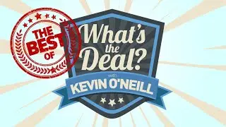 Best of What's the Deal? with Kevin O'Neill part 2