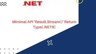 Minimal API 'Result.Stream()' Return Type[.NET6]