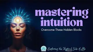 Mastering Intuition: Overcome the Hidden Blocks #podcast