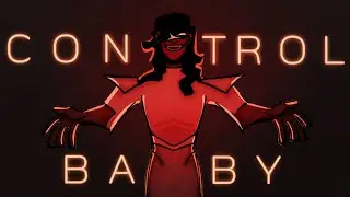 CONTROL BABY - Jhariah | OC animatic