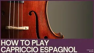 How To Play Capriccio Espagnol: Cello Guide