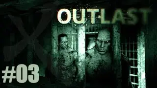 OUTLAST - QUERO MAIS NÃO! #03