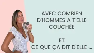 Avec COMBIEN d'hommes a T'ELLE COUCHÉ ?