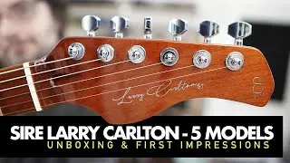 Five Sire Larry Carlton Guitars - Unboxing & First Impressions
