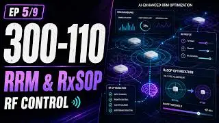 Cisco 300-110 WLSD Key Topics: RRM, RF Profiles & RxSOP | Lesson 05