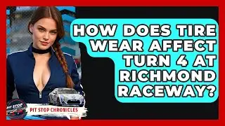 How Does Tire Wear Affect Turn 4 At Richmond Raceway? - Pit Stop Chronicles