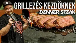 Grillezési Tippek Kezdőknek | Denver Steak Sütés