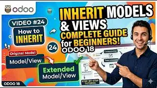 24. How to Inherit Models & Views in Odoo 18 | Complete Guide for Beginners (Step-by-Step Tutorial)