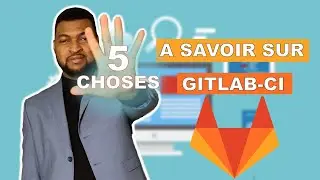 5 choses à savoir quand vous débutez avec gitlab-ci