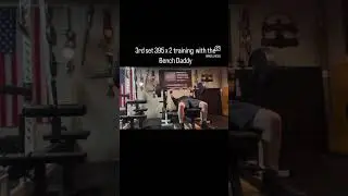 3rd set 395 x 2 training with the Bench Daddy.