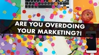 Don't go overboard with marketing your work as an artist