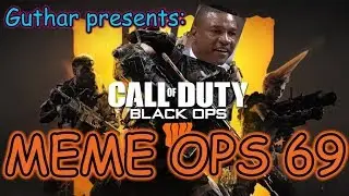 COD BLOPS 4: MEME OPS 69