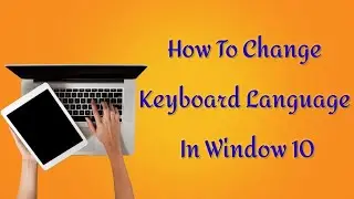 How To Change Keyboard Language In Window 10