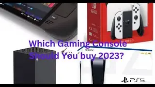 Which Gaming Console to buy in 2023?