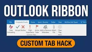 Microsoft Outlook - How Do I Customize the Ribbon to Meet My Needs???