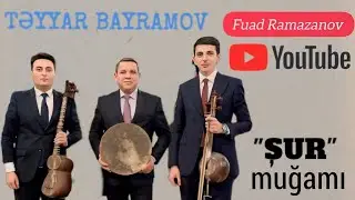 Təyyar Bayramov - "Şur" muğamı (dəstgah) - 2023