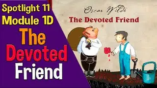 Spotlight 11 Модуль 1D. The Devoted Friend